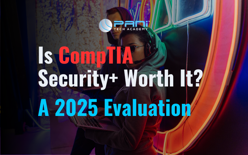 Is CompTIA Security+ Worth It? A 2025 Evaluation